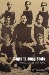 Cages to Jump Shots - Robert W. Peterson - 9780803287723