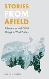 Stories from Afield - Bruce L. Smith - 9780803288164