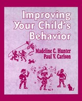 Improving Your Child's Behavior - Madeline Hunter ; Paul V. Carlson - 9780803963269