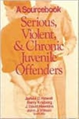 Serious, Violent, and Chronic Juvenile Offenders - James C. Howell ; Barry A. Krisberg ; J. David Hawkins ; John J. Wilson - 9780803974326