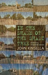 In the Shade of the Shady Tree - John Kinsella - 9780804011372
