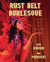 Rust Belt Burlesque - O'BRIEN,  Erin ; Perkoski, Bob - 9780804012195
