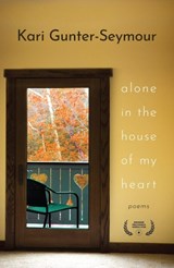 Alone in the House of My Heart: Poems - Kari Gunter-Seymour - 9780804012430