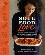 Soul Food Love - Alice Randall ; Caroline Randall Williams - 9780804137942