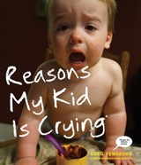 Reasons My Kid Is Crying - Greg Pembroke - 9780804139830