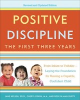 Positive Discipline: The First Three Years, Revised and Updated Edition - Roslyn Ann Duffy ; Cheryl Erwin MA ; Jane Nelsen Ed.D. - 9780804141192