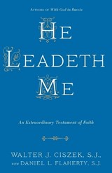 He Leadeth Me - Walter J. Ciszek ; Daniel L. Flaherty - 9780804141529