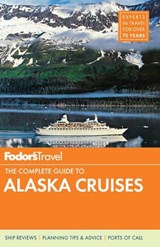 Fodor's the Complete Guide to Alaska Cruises - Fodor's - 9780804141895