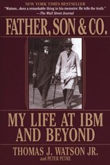 Father, Son & Co. - Thomas J. Watson ; Peter Petre - 9780804150903