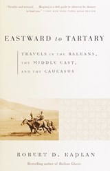Eastward to Tartary - Robert D. Kaplan - 9780804153478