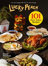 Lucky Peach Presents 101 Easy Asian Recipes | Peter Meehan ; the editors of Lucky Peach | 