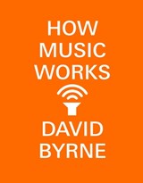 How Music Works - David Byrne - 9780804188937