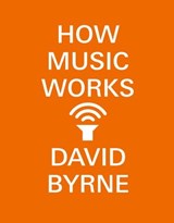 How Music Works - David Byrne - 9780804188944