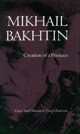 Mikhail Bakhtin - Gary Saul Morson ; Caryl Emerson - 9780804718226