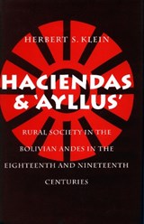 Haciendas and Ayllus - Herbert S. Klein - 9780804720571