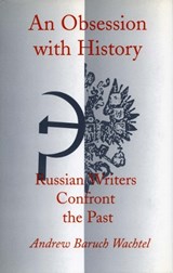 An Obsession with History - Andrew Baruch Wachtel - 9780804722469
