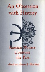 An Obsession with History - Andrew Baruch Wachtel - 9780804725941