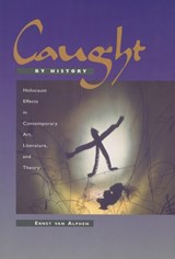 Caught by History - Ernst van Alphen - 9780804729154