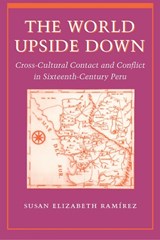 The World Upside Down - Susan Elizabeth Ramirez - 9780804735209