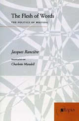 The Flesh of Words - RANCIERE,  Jacques - 9780804740784