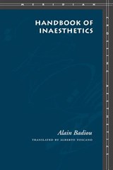 Handbook Of Inaesthetic | Badiou, Alain ; Toscano, Alberto | 