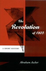 The Revolution of 1905 - Abraham Ascher - 9780804747196