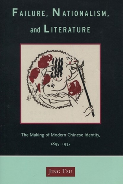 Failure, Nationalism, and Literature, Jing Tsu - Gebonden - 9780804751766
