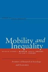 Mobility and Inequality - Stephen L. Morgan ; David B. Grusky ; Gary S. Fields - 9780804752497