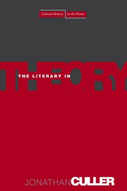 The Literary in Theory, Jonathan Culler - Paperback - 9780804753746
