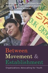 Between Movement and Establishment - Milbrey W. McLaughlin ; W. Richard Scott ; Sarah N. Deschenes ; Kathryn C. Hopkins ; Anne Newman - 9780804762113