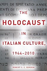 The Holocaust in Italian Culture, 1944-2010 - Robert Gordon - 9780804763455