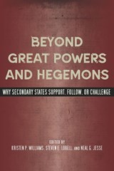 Beyond Great Powers and Hegemons - Kristen P. Williams ; Steven E. Lobell ; Neal G. Jesse - 9780804771641