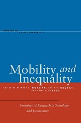 Mobility and Inequality - Stephen L. Morgan ; David B. Grusky ; Gary S. Fields - 9780804778619