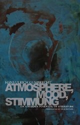 Atmosphere, Mood, Stimmung - Hans Ulrich Gumbrecht - 9780804781213