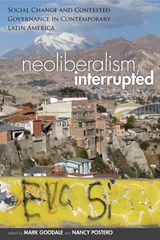 Neoliberalism, Interrupted - Mark Goodale ; Nancy Postero - 9780804784535
