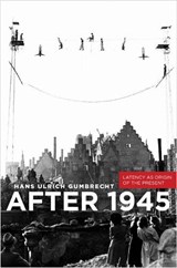 After 1945 - Hans Ulrich Gumbrecht - 9780804785181