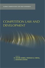 Competition Law and Development - D. Daniel Sokol ; Thomas K. Cheng ; Ioannis Lianos - 9780804785716