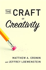 The Craft of Creativity - Matthew A. Cronin ; Jeffrey Loewenstein - 9780804787376