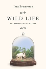 Wild Life - Irus Braverman - 9780804793223