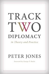 Track Two Diplomacy in Theory and Practice - Peter Jones - 9780804796248
