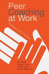 Peer Coaching at Work - Polly Parker ; Douglas T. (Tim) Hall ; Kathy E. Kram ; Ilene C. Wasserman - 9780804797092