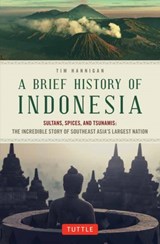 A Brief History of Indonesia - Tim Hannigan - 9780804844765