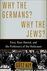 Why the Germans? Why the Jews? - Götz Aly - 9780805097047