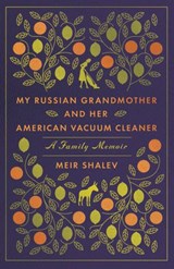 My Russian Grandmother and Her American Vacuum Cleaner - Meir Shalev - 9780805242980