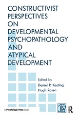 Constructivist Perspectives on Developmental Psychopathology and Atypical Development - Daniel P. Keating ; Hugh Rosen - 9780805804379