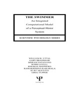 The Swimmer - WILLIAM R. (ARIZONA STATE UNIVERSITY,  Tempe, USA) Uttal ; Gary Bradshaw ; Sriram Dayanand ; Robb Lovell ; Thomas Shepherd - 9780805810707