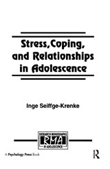 Stress, Coping, and Relationships in Adolescence - INGE (UNIVERSITY OF MAINZ,  Germany Universit?t Mainz, Germany) Seiffge-Krenke - 9780805812350