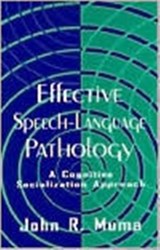 Effective Speech-language Pathology - JOHN R. (UNIVERSITY OF SOUTHERN MISSISSIPPI,  Hattiesburg, MS, USA) Muma - 9780805820942
