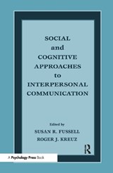 Social and Cognitive Approaches to Interpersonal Communication - Susan R. Fussell ; Roger J. Kreuz - 9780805822694