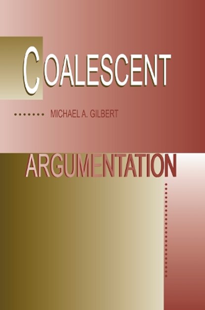 Coalescent Argumentation, Michael A. Gilbert - Gebonden - 9780805825190